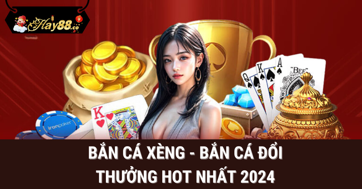 ban ca xeng 2 tại Hay88