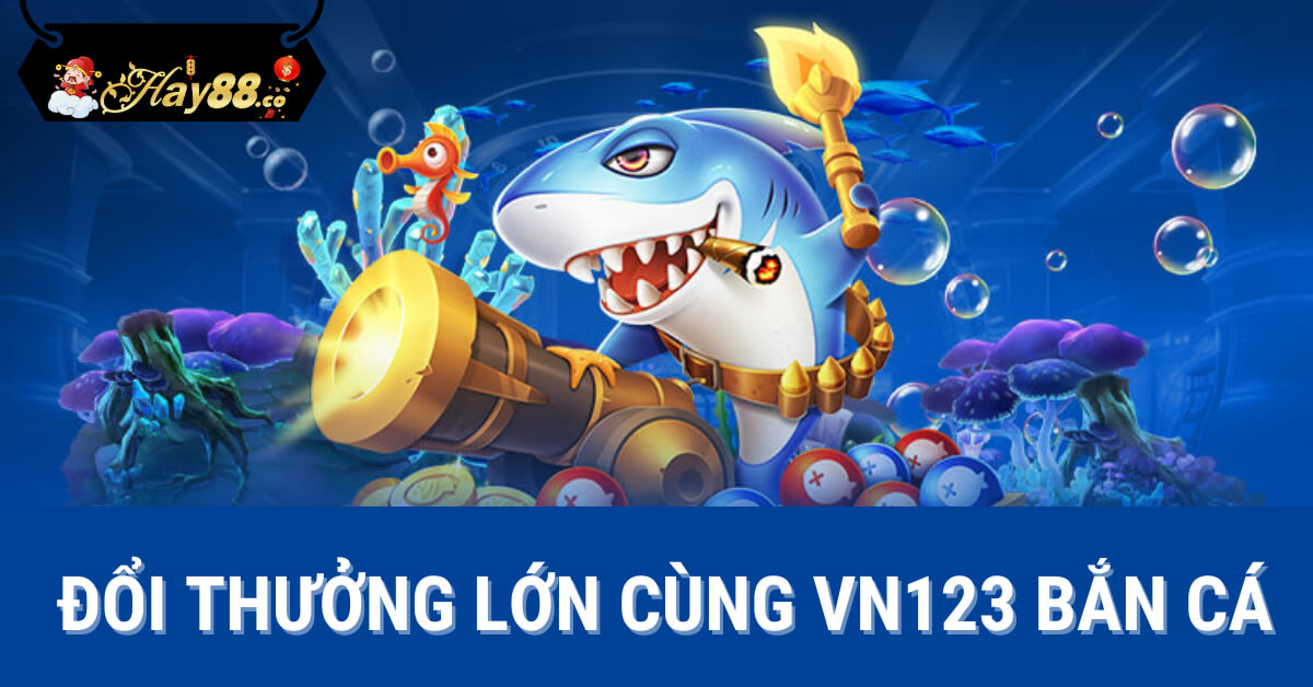 vn123 bắn cá tại Hay88